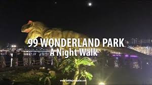 99 Wonderland Park A Night Walk Experience Youtube