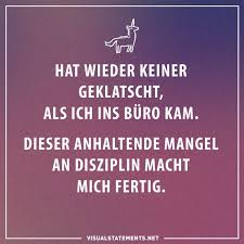 Hat Wieder Keiner Geklatscht Als Ich Ins Buro Kam Dieser Anhaltende Mangel An Disziplin Macht Mich Fertig Visual Statements Lustige Spruche Coole Spruche Spruche