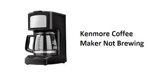 Check spelling or type a new query. Kenmore Coffee Maker Not Brewing 5 Ways To Fix Miss Vickie