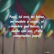 Las mejores frases de cumpleaños para un papá. Feliz Cumpleanos Papa Frasesbuenas