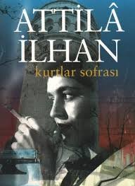 Kurtlar Sofrasi Romani Attila Ilhan Turk Dili Ve Edebiyati