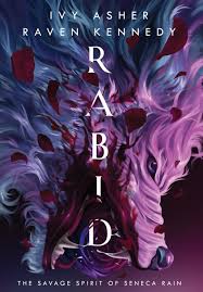 Rabid: The Savage Spirit of Seneca Rain by Ivy Asher | Goodreads
