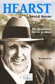 Hearst: Un magnate de la prensa by David Nasaw