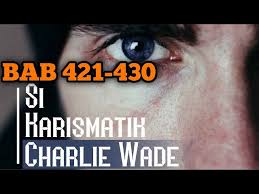 Nyonya willson tua yang berada di samping menampar harold dengan marah lagi dan berkata, kamu b @ stard, bagaimana kamu bisa berbicara dengan. Cerita Si Karismatik Charlie Wade Zuyczb8pkydsqm Si Karismatik Charlie Wade Bab 21 Nasz Codzienny Stardoll