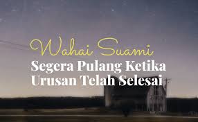 Belum pulang kerja ya? oh. Wahai Suami Segeralah Pulang Ke Rumah