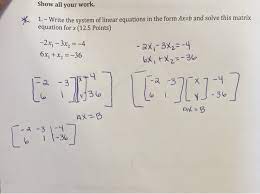 Solved Write The System Of Linear Equations In The Form Ax Chegg Com