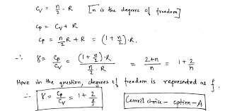 Degree of freedom for now and if you have any other questions you can find me a check tutor and at this link feel free to message me and i'll reply you back and i'll be more than. If The Degrees Of Freedom Of A Gas Are F Then The Ratio Of Two Specific Heats Cp Cv Is Given By