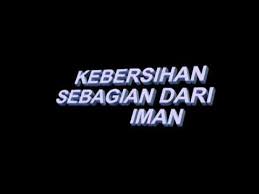 Kebersihan adalah sebagian dari iman. Kebersihan Sebagian Dari Iman Youtube