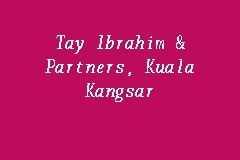 Tay ibrahim & partners, taiping. Tay Ibrahim Partners Kuala Kangsar Lawyer Firm In Kuala Kangsar