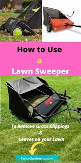 How To Use A Lawn Sweeper To Pick Leaves And Grass Clippings Lawn Sweepers Grass Clippings Lawn