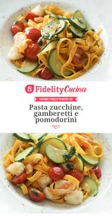 Pasta Zucchine Gamberetti E Pomodorini Ricetta Pasta Con Gamberetti Ricette Pasta Gamberetti Ricette Con Gamberetti