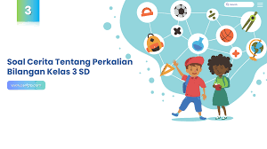 Semoga soal yang kami disajikan dapat. Soal Cerita Tentang Perkalian Bilangan Kelas 3 Sd Osnipa