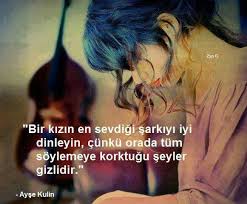 Bir Kizin En Sevdigi Sarkiyi Iyi Dinleyin Cunku Orada Tum Soylemeye Korktugu Seyler Gizlidir Ayse Kulin Ozlu Sozler Guzel Soz Duygular