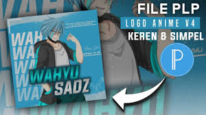 Once you're happy with the result, download your logo and use it everywhere!. File Plp Logo Anime V4 Wahyu B Youtube