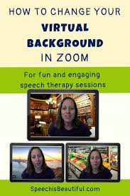 How To Change Your Virtual Background Speech Is Beautiful Speech Therapy Games Speech Therapy Materials Speech Therapy