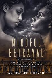 Amazon.com: The Mindful Betrayal: 9781720996316: Koliyah, Aarica Dee: Books