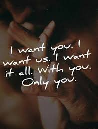 You Are The Only One I Want Forever Love Quotes Inspirational Quotes Quotes
