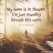 This World Is Not My Home Billy Graham Quotes Christian Quotes Quotes