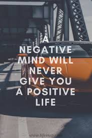 A Negative Mind Will Never Give You A Positive Life In Hindi 100 Short Motivational Quotes Wise Words And Sayings Life Inspiration Life Gets Hard Quotes Motivational Quotes Get Hard Quotes