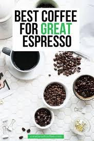 It is definitely one of the best coffee beans for espresso machine out there. Complete Guide To The Best Espresso Beans 2021 Creators Of Coffee