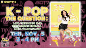 K Pop The Question A Bpl Teens Book Club Twitch Stream On Lyla Lee S I Ll Be The One Events Boston Public Library