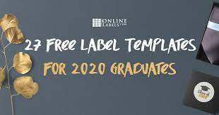 If you have your label sheets to print but need away to format the information you want. 27 Free Label Templates To Celebrate Graduation 127891 127870 127873