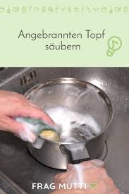 Frueher hat nie was angebrannt. Angebranntes Aus Dem Topf Entfernen Frag Mutti Angebrannter Topf Angebranntes Essen Topfern