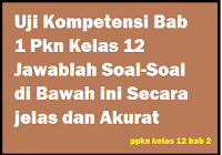 Kunci jawaban fisika kurikulum 2013 kelas 12 revisisoal revisi sd smp sma. Uji Kompetensi Bab 1 Pkn Kelas 12 Jawablah Soal Soal Di Bawah Ini Secara Jelas Dan Akurat Operator Sekolah