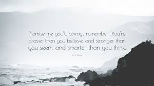 David march 12, 2018 ahh thank you honey. You Are Braver Than You Believe You Are Stronger Than You Seem And Smarter Than You Think Wallpapers Wallpaper Cave