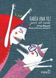 Habia Una Vez Pero Al Reves Cuentos De Cabeza By Ediciones El Naranjo Issuu