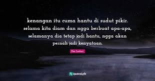 Praesent mattis eu felis id dignissim. Kenangan Itu Cuma Hantu Di Sudut Pikir Selama Kita Diam Dan Ngga Berb Quote By Dee Lestari Quoteslyfe