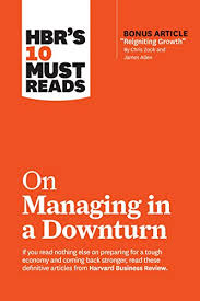 Amazon Com Hbr S 10 Must Reads On Managing In A Downturn With Bonus Article Reigniting Growth By Chris Zook And James Allen Ebook Harvard Business Review Zook Chris Allen James Heifetz Ronald Linsky