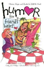 Check spelling or type a new query. Humor For A Friend S Heart Stories Quips And Quotes To Lift The Heart