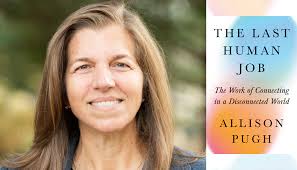 Allison Pugh: The Last Human Job