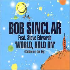 Bob sinclar has almost become a household name, thanks to a string of increasingly successful dance hits. World Hold On Children Of The Sky Sinclar Bob Featuring Steve Ed Amazon De Musik Cds Vinyl