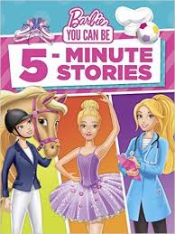 Barbie You Can Be 5 Minute Stories Barbie Random House 9781524715052 Amazonsmile Books 5 Minute Stories Barbie Books Best Children Books