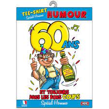 Nous vous invitons à découvrir le texte dans l'idéal vous pouvez accompagnez votre carte d'un petit texte humoristique. T Shirt Humoristique 60 Ans Homme