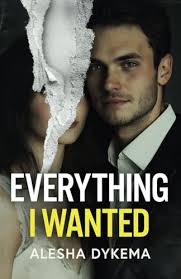 Everything I Wanted: A totally addictive psychological thriller with a  shocking final twist