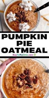 Keytomylimecom Pumpkinrecipes Pumpkinoatmeal Fallbreakfast Breakfast Pumpkin Oatmeal Pumpkin Recipes Easy Pumpkin Recipes Healthy Easy Holiday Recipes