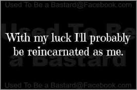 Explore our collection of motivational and famous quotes by authors you know and love. Ha True If I Believed In That Which I Don T Bad Luck Quotes Luck Quotes Funny Quotes
