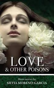 Love & Other Poisons book by Silvia Moreno-Garcia