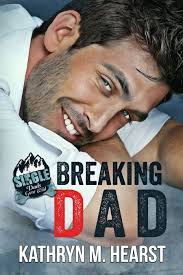 Breaking Dad (Single Dads Gone Wild, #1) by Kathryn M. Hearst