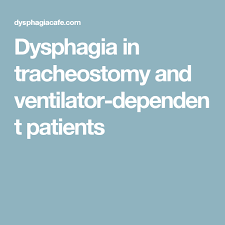 Dysphagia In Tracheostomy And Ventilator Dependent Patients Tracheostomy Dysphagia Speech Pathology