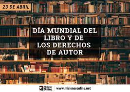 También fue un 23 de abril cuando manuel mejía vallejo, maurice druon o halldór laxness nacieron. Por Que Se Celebra Hoy El Dia Mundial Del Libro Y De Los Derechos De Autor Misionesonline