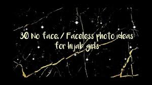 30 No Face Faceless Photo Ideas For Hijab Girls Youtube Pagesbusinesseslocal servicephotography and videographyphotographerfaceless pictures.
