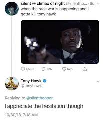 Tony hawk, né le 12 mai 1968 à san diego en californie, est un skateboarder professionnel et un acteur américain. Race War Tony Hawk Know Your Meme