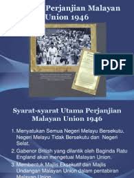 The union became the federation of malaya in 1948. Ciri Ciri Perjanjian Malayan Union 1956