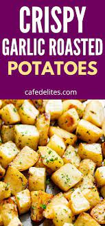 Crispy Garlic Roasted Potatoes Easy Potato Recipes Roasted Potato Recipes Heathy Dinner Recipes