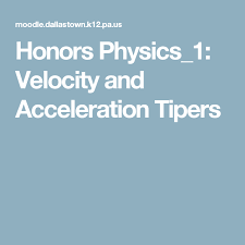Honors Physics 1 Velocity And Acceleration Tipers Physics Physics High School Teaching High School