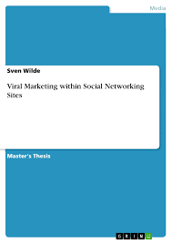 7 downloads 139 views 304kb size. Viral Marketing Within Social Networking Sites Grin